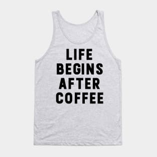 Life begins after coffee funny typography Tank Top